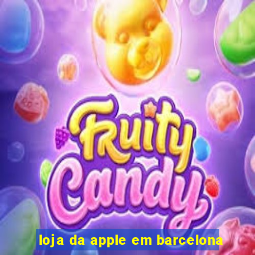 loja da apple em barcelona