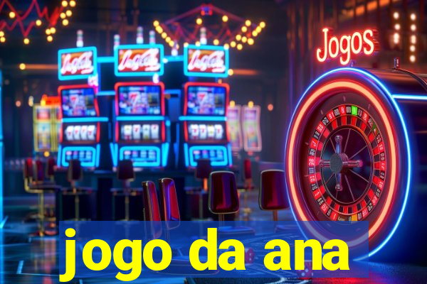 jogo da ana