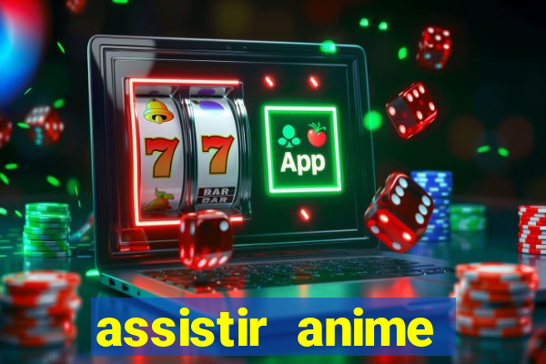 assistir anime online dublado