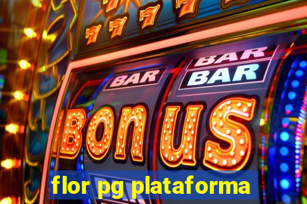 flor pg plataforma