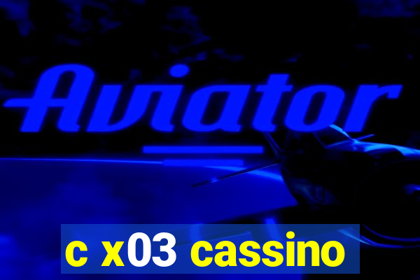 c x03 cassino