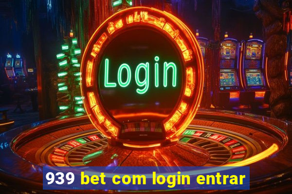 939 bet com login entrar