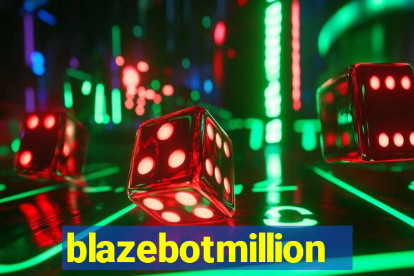 blazebotmillion