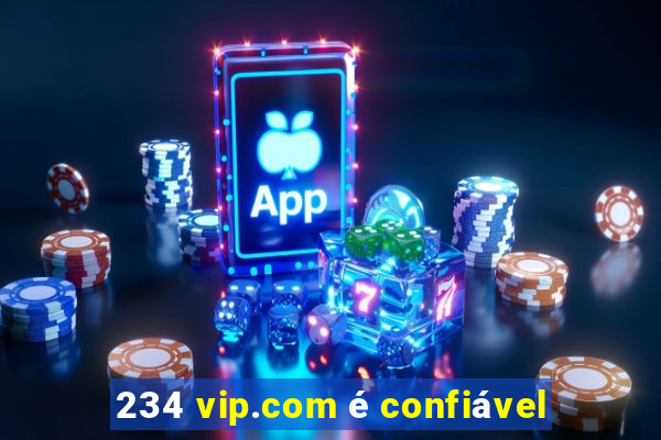 234 vip.com é confiável