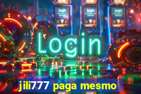 jili777 paga mesmo