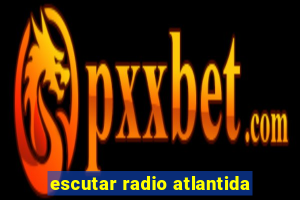 escutar radio atlantida