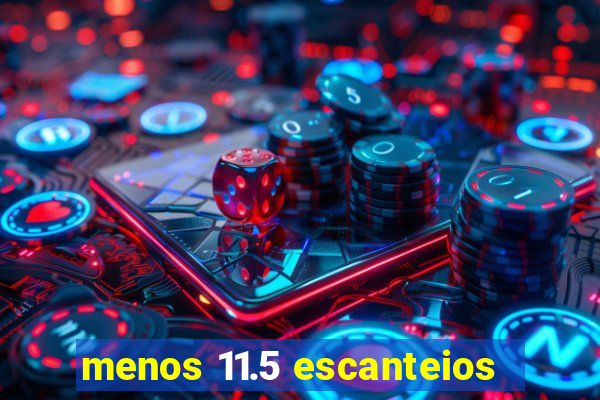 menos 11.5 escanteios