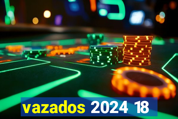 vazados 2024 18