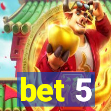 bet 5