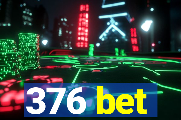 376 bet