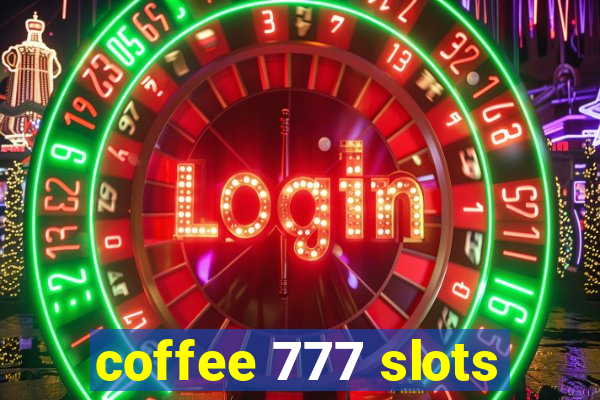 coffee 777 slots