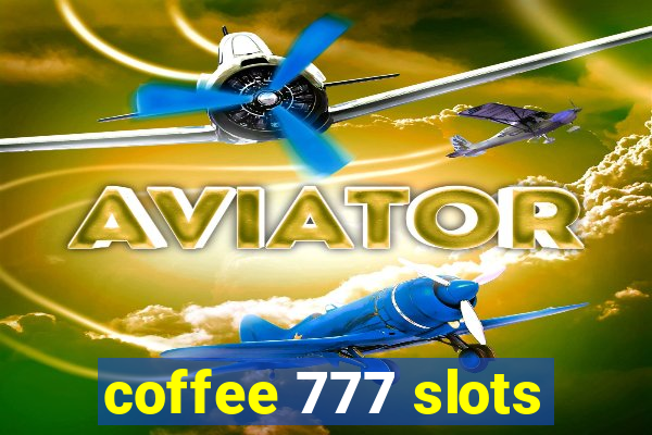 coffee 777 slots