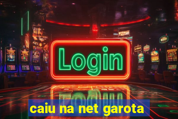 caiu na net garota