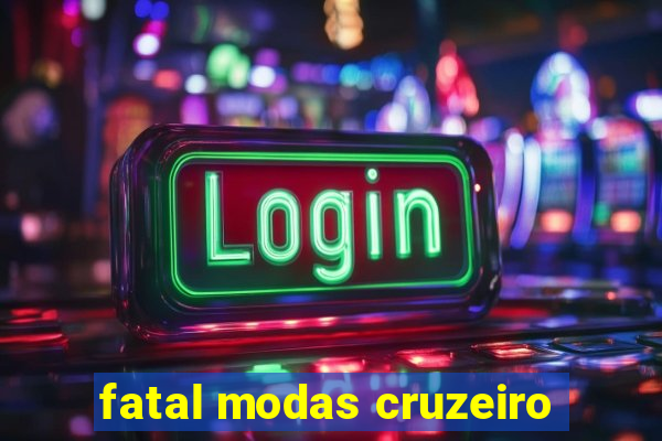 fatal modas cruzeiro