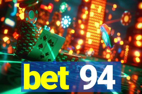 bet 94