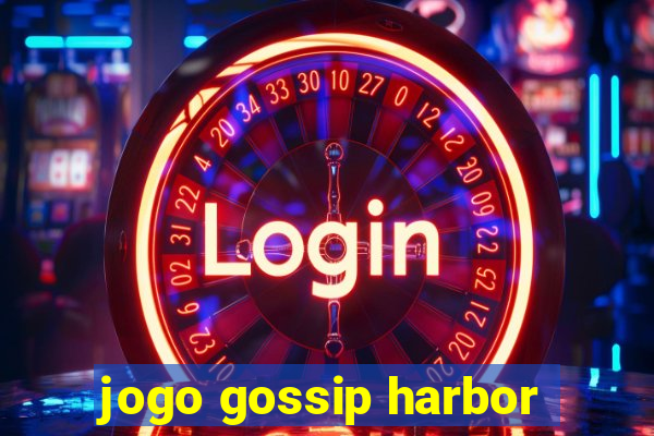 jogo gossip harbor