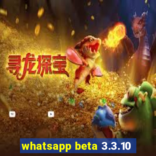 whatsapp beta 3.3.10