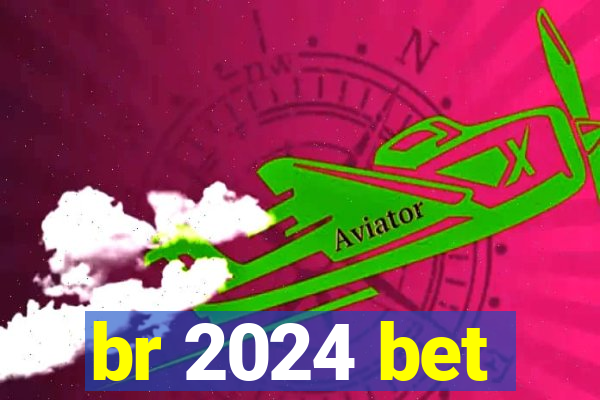 br 2024 bet