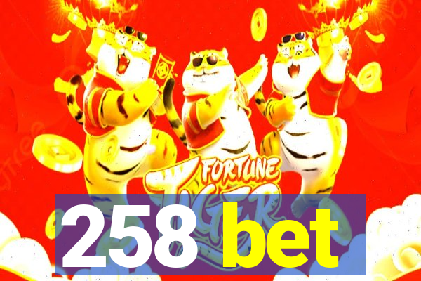 258 bet