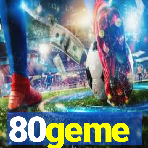 80geme