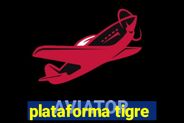 plataforma tigre