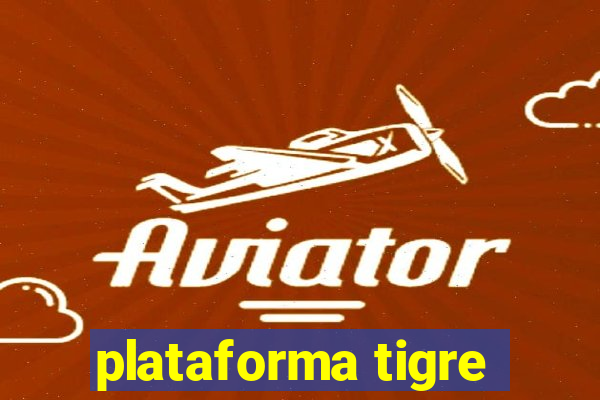 plataforma tigre