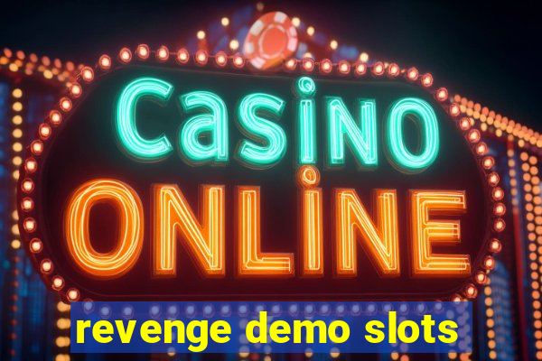 revenge demo slots