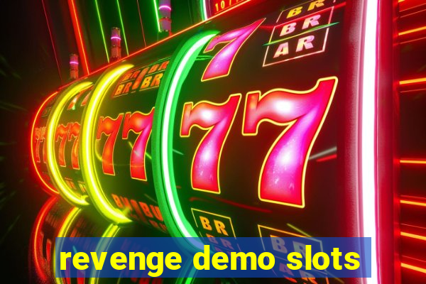 revenge demo slots