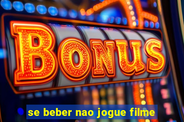 se beber nao jogue filme