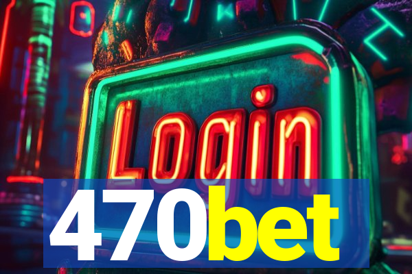 470bet