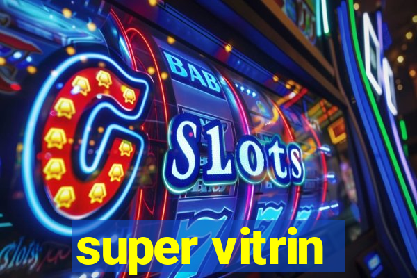 super vitrin