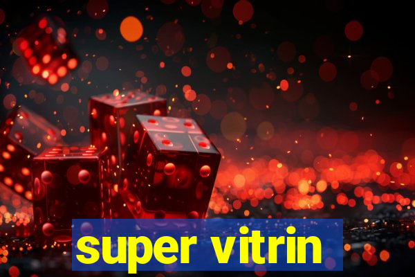 super vitrin