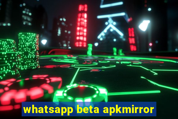 whatsapp beta apkmirror