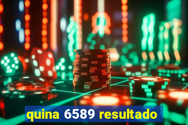 quina 6589 resultado