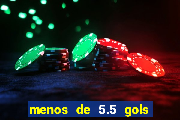 menos de 5.5 gols o que significa