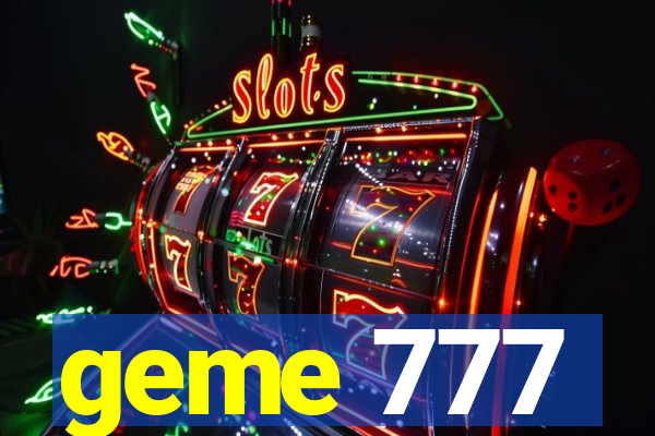 geme 777