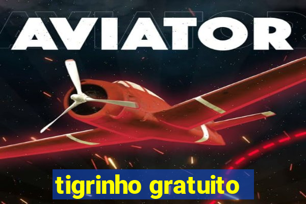 tigrinho gratuito