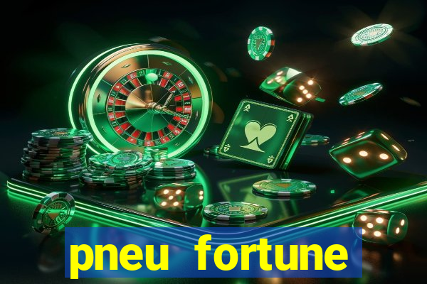 pneu fortune reclame aqui