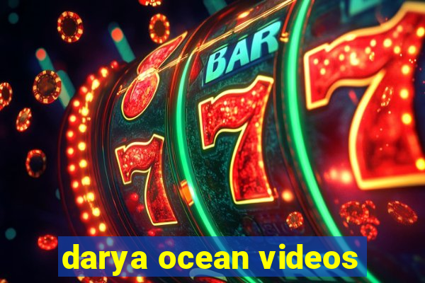 darya ocean videos