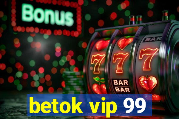 betok vip 99