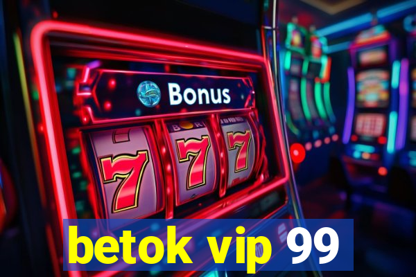 betok vip 99