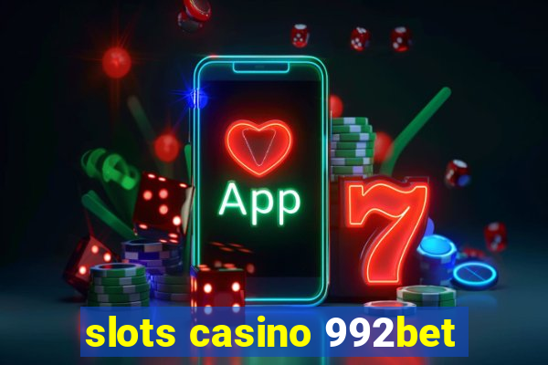 slots casino 992bet