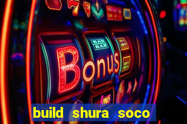 build shura soco furac o