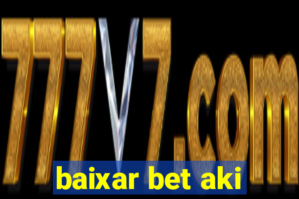 baixar bet aki