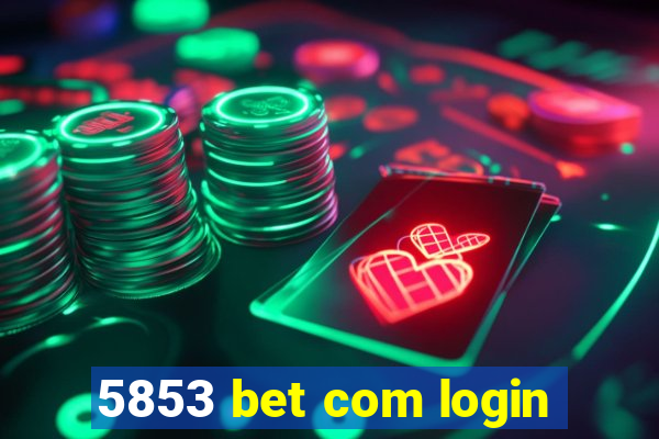 5853 bet com login