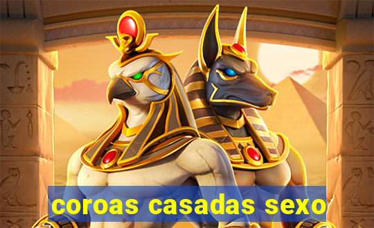 coroas casadas sexo