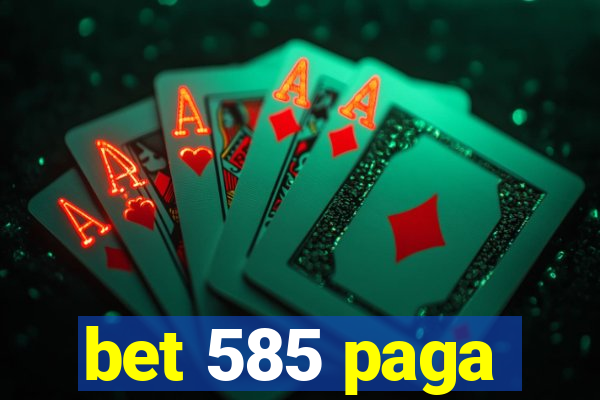 bet 585 paga