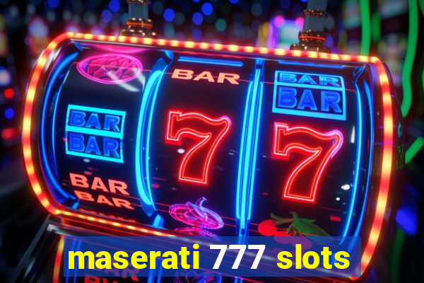 maserati 777 slots