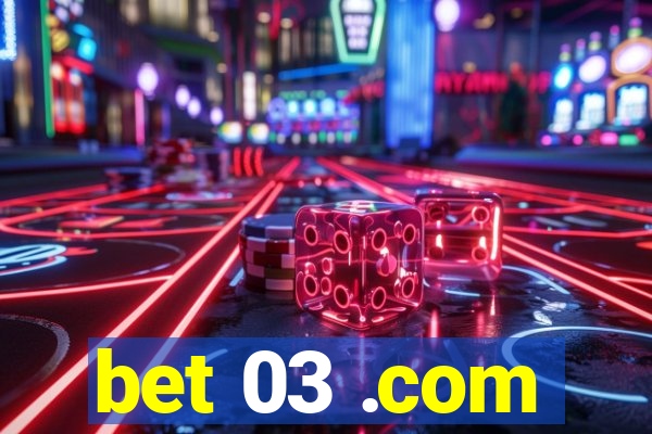 bet 03 .com