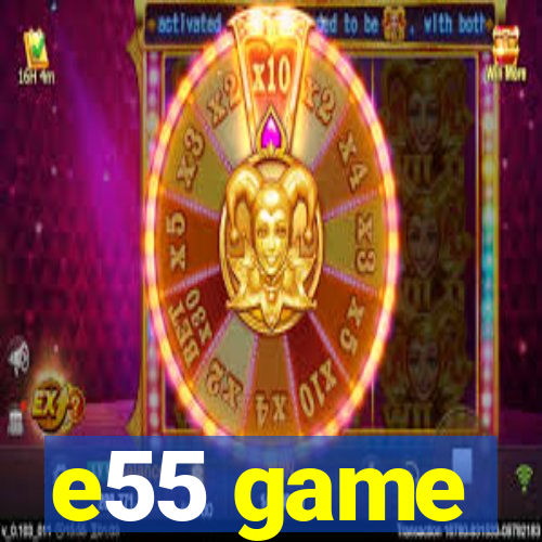 e55 game